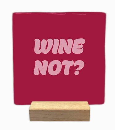 Carreau décoratif en céramique à message "Wine not ?" – fabrication artisanale