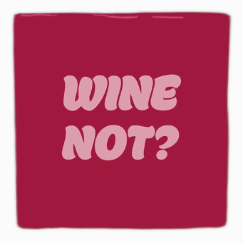 Carreau décoratif en céramique à message "Wine not ?" – fabrication artisanale