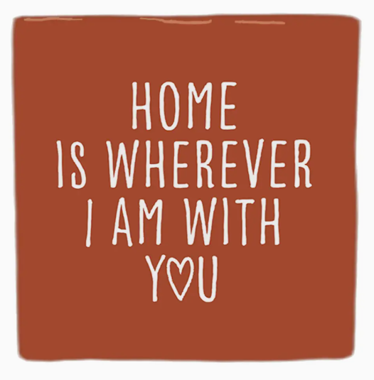 Carreau décoratif en céramique à message "Home is wherever I am with you" – fabrication artisanale