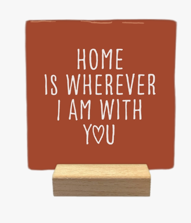 Carreau décoratif en céramique à message "Home is wherever I am with you" – fabrication artisanale