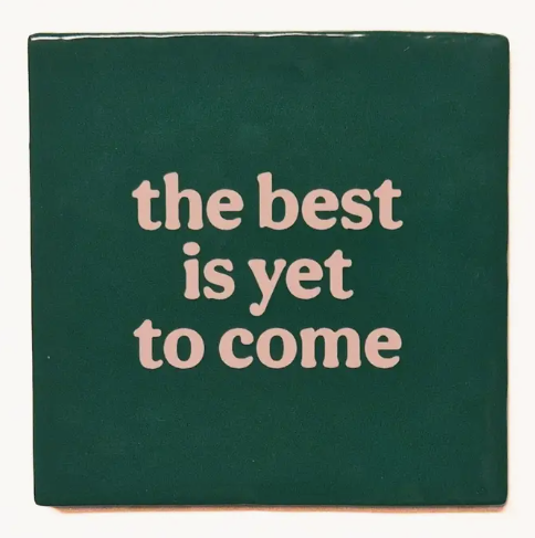 Carreau décoratif en céramique à message "The best is yet to come" – fabrication artisanale