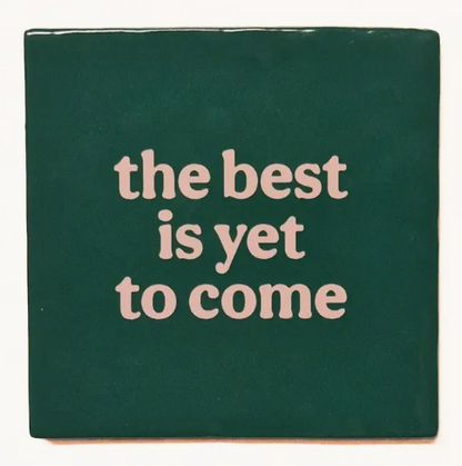 Carreau décoratif en céramique à message "The best is yet to come" – fabrication artisanale